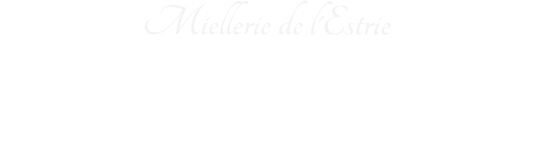 Miellerie de l'Estrie MIELLERIE DE L'ESTRIE SUPPLIES HONEY TO MANY RESTAURANTS AND HOTELS. OUR HONEY, OF SUPERIOR QUALITY, IS IRREPLACEABLE. THIS TASTY HONEY IS UNPASTEURIZED AND UNFILTERED. WE ARE PROUD TO ONLY OFFER RAW HONEY, DIRECTLY FROM THE HIVE TO YOUR JAR, WITHOUT ANY TRANSFORMATION OR ALTERATION OF THE PRODUCT.  DIFFERENT FORMATS AVAILABLE TO COVER ALL YOUR NEEDS CONTACT US FOR MORE INFORMATION